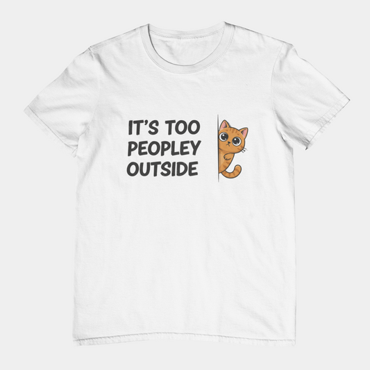 T-Shirt IT'S TOO PEOPLEY OUTSIDE Shirt – Funny Cat Lover Introvert Tee