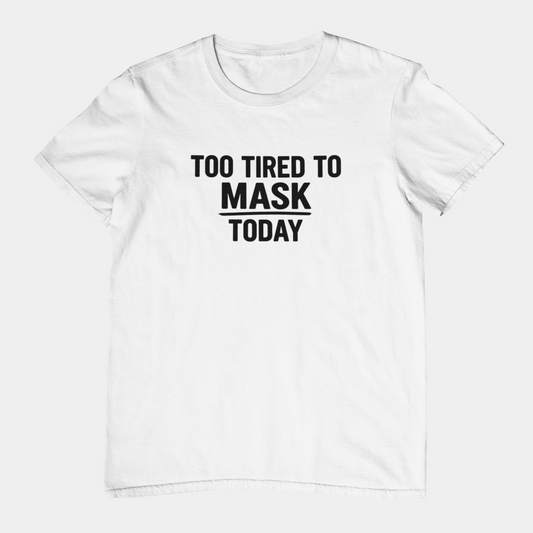 T-Shirt TOO TIRED TO MASK TODAY Shirt – Autism Awareness Graphic Tee
