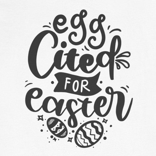 T-Shirt Egg-cited for Easter Shirt – Funny Easter T-Shirt for Women