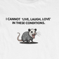 T-Shirt I Cannot Live Laugh Love In These Conditions - Anti Inspirational Shirt Funny