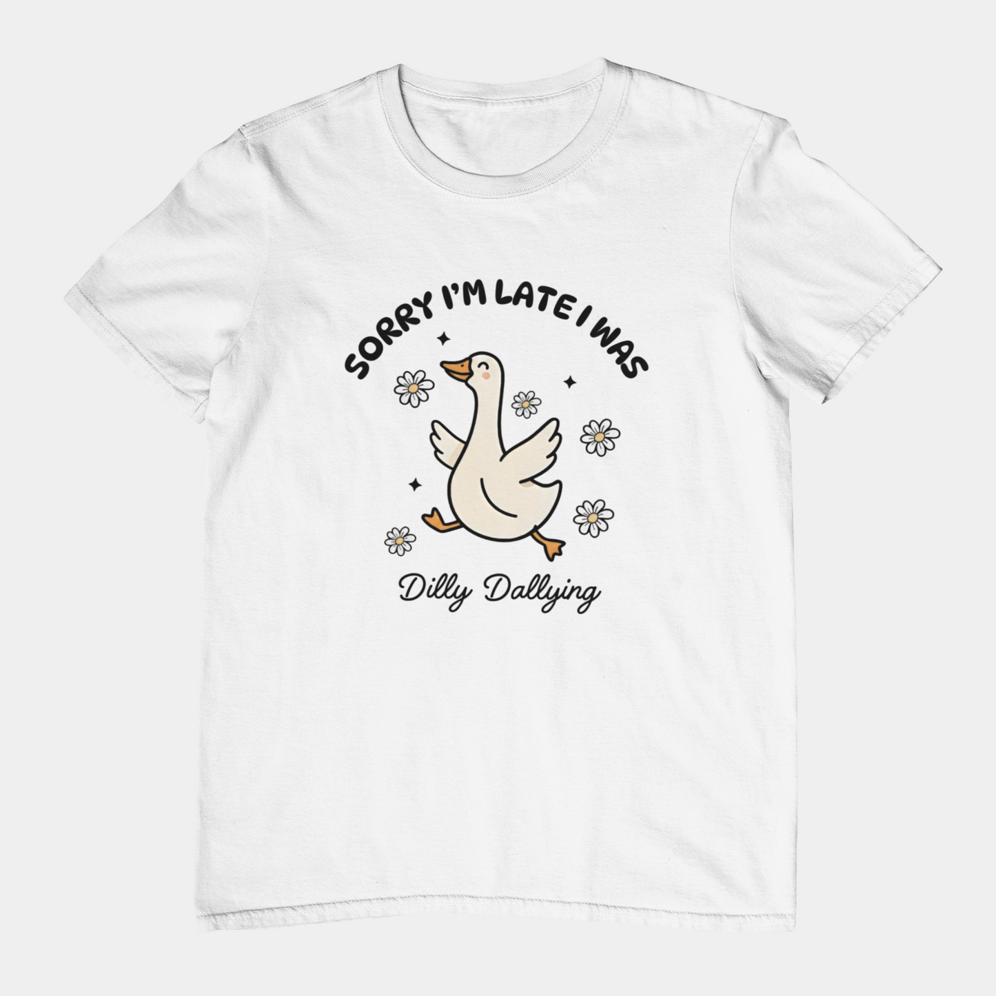 T-Shirt Sorry I'm Late I Was Dilly Dallying - Funny Always Late Shirt
