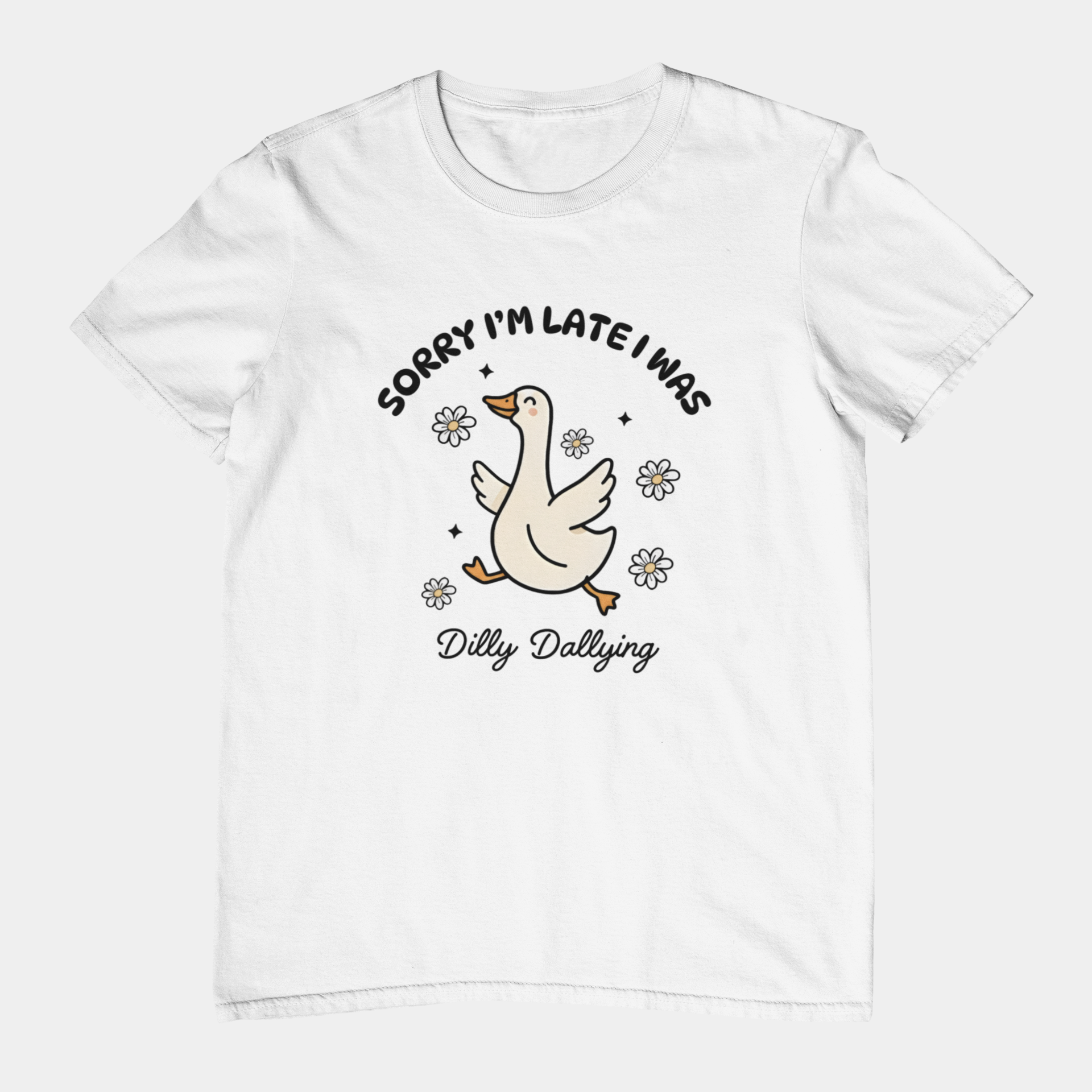T-Shirt Sorry I'm Late I Was Dilly Dallying - Funny Always Late Shirt