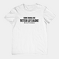 Some Things Are Better Left Alone Like Me For Instance - Introvert Shirt