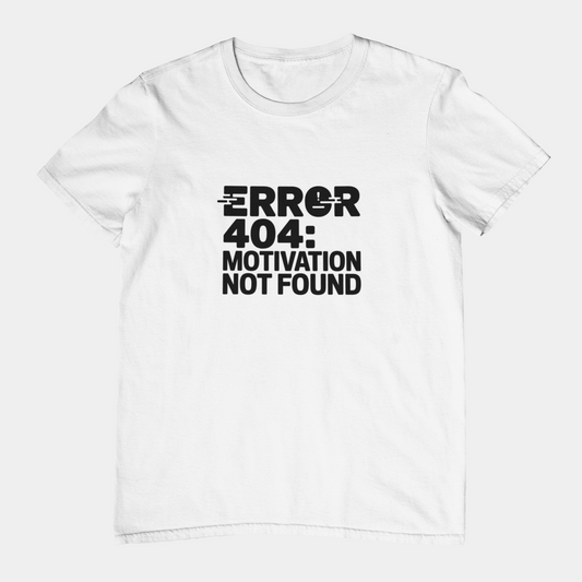 T-Shirt ERROR 404 MOTIVATION NOT FOUND Shirt – Funny Work Stress Tee