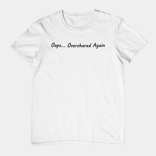 T-Shirt Oops... Overshared Again Shirt – Funny ADHD Graphic Tee