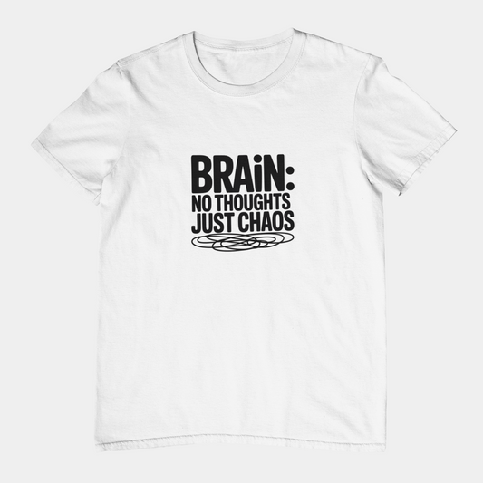 T-Shirt BRAIN: NO THOUGHTS JUST CHAOS Shirt – Funny ADHD Graphic Tee